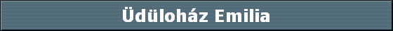 Üdüloház Emilia