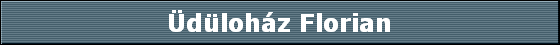 Üdüloház Florian