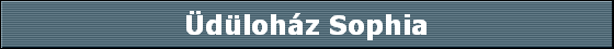 Üdüloház Sophia